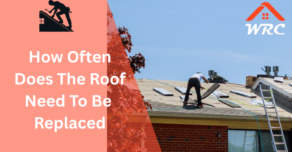 How Often Does The Roof Need To Be Replaced