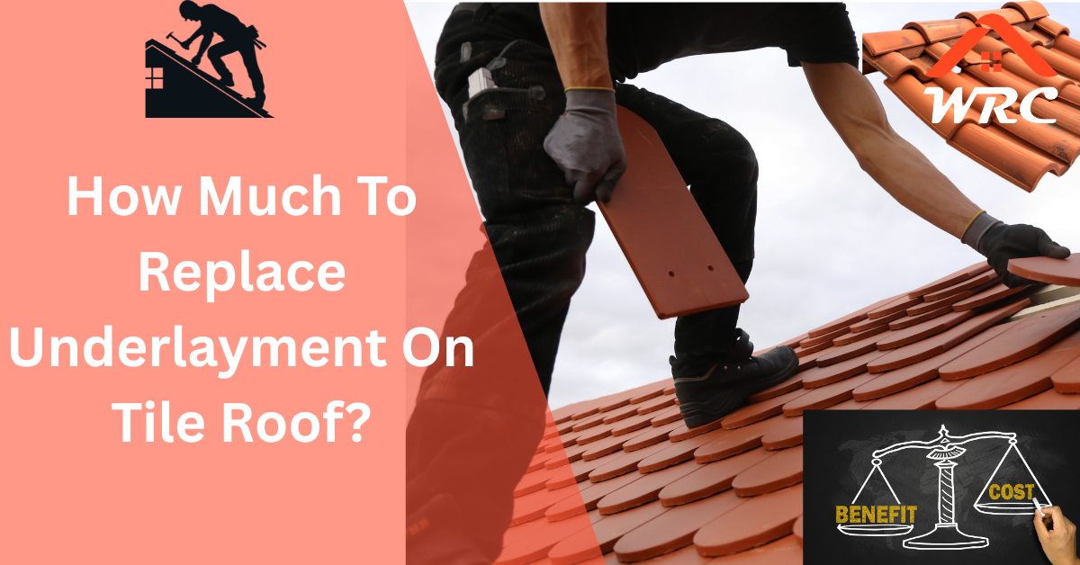 How Much To Replace Underlayment On Tile Roof?