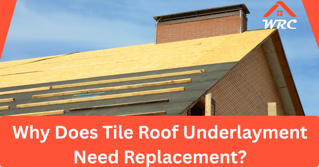 Why Does Tile Roof Underlayment Need Replacement