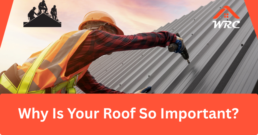 Why Is Your Roof So Important?
